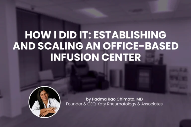 How I Did It: Establishing and Scaling an Office-Based Infusion Center